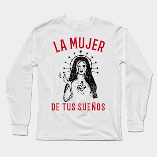 La Mujer De Tus Suenos ( woman of your dreams) Long Sleeve T-Shirt